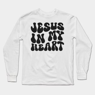 Jesus in my heart Long Sleeve T-Shirt
